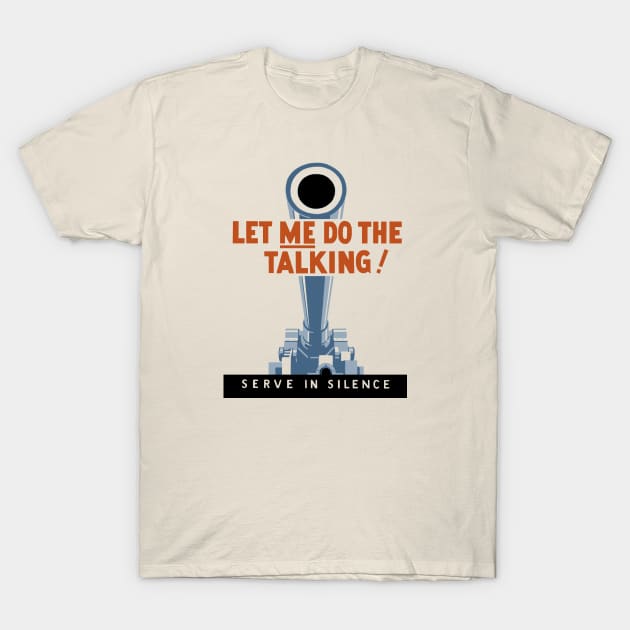 Let Me Do The Talking - World War 2 Propaganda T-Shirt by warishellstore